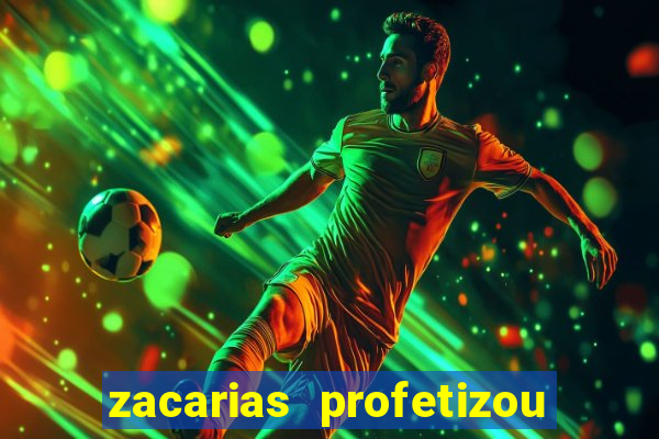 zacarias profetizou sobre jesus